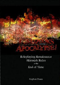 Gadzooks it's the Apocalypse: Roleplaying Renaissance Skirmish Rules at the End of Time