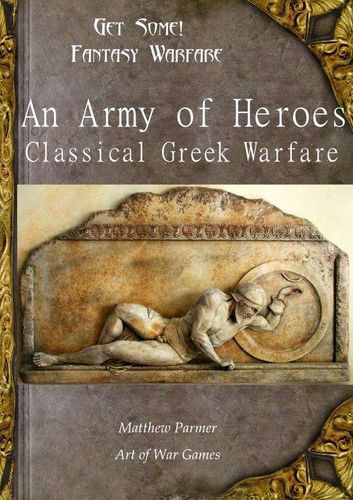 Get Some!: Fantasy Warfare – An Army of Heroes: Classical Greek Warfare