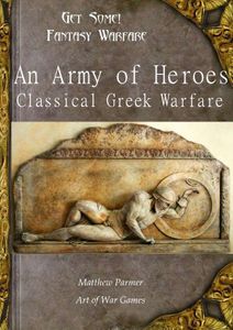 Get Some!: Fantasy Warfare – An Army of Heroes: Classical Greek Warfare