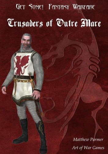 Get Some!: Fantasy Warfare – Crusaders of Outre Mare
