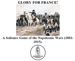 Glory for France!: A Solitaire Game of the Napoleonic Wars (1803-1815).