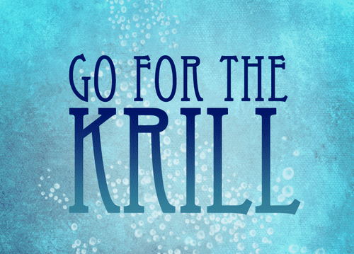 Go For The Krill