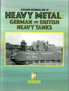 Golden Journal Number 37: Heavy Metal – German and British Heavy Tanks
