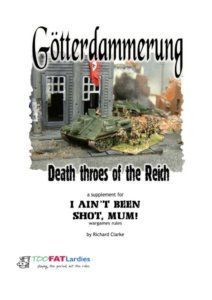 Götterdämmerung: Death Throes of the Reich – A Supplement for I Ain't Been Shot, Mum!