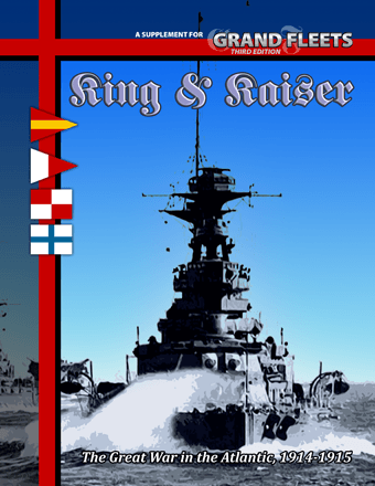 Grand Fleets (Third Edition): King & Kaiser – The Great War in the Atlantic, 1914-1915