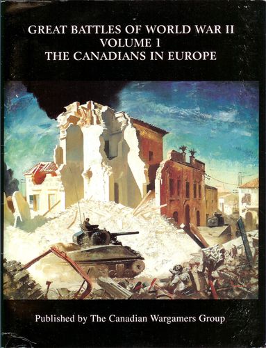 Great Battles of World War Two: Volume I – The Canadians in Europe