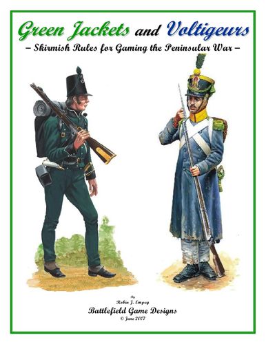 Green Jackets and Voltigeurs: Skirmish Rules for Gaming the Peninsular Wars