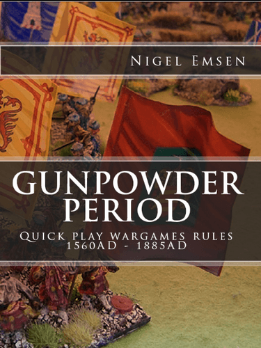 Gunpowder Period: Quick Play Wargames Rules 1560AD - 1885AD