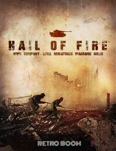 Hail of Fire: WWII Company-Level Miniatures Warfare Rules