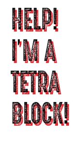 Help! I'm a Tetra Block!