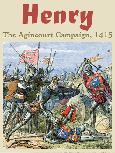Henry: The Agincourt Campaign, 1415