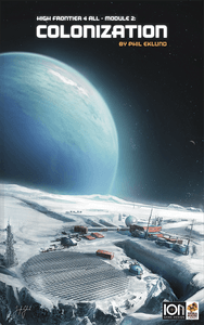 High Frontier 4 All: Module 2 – Colonization