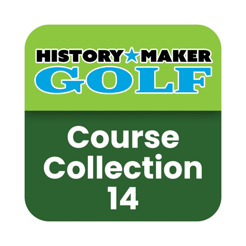 History Maker Golf Course: Collection 14