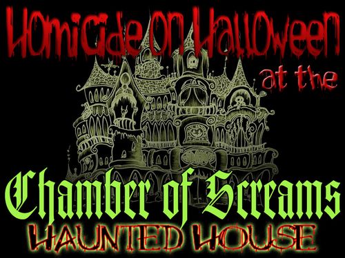Homicide On Halloween at the Chamber of Screams Haunted House