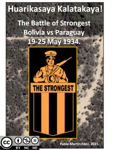 Huarikasaya Kalatakaya!: The Battle of Strongest, Bolivia vs Paraguay, 19-25 May 1934