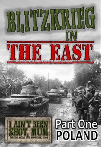 I Ain't Been Shot, Mum: Blitzkrieg in the East – Part One: Poland