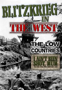 I Ain't Been Shot, Mum: Blitzkrieg in the West – The Low Countries