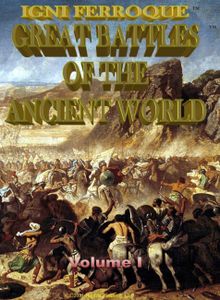 Igni Ferroque: Great Battles of the Ancient World – Volume I