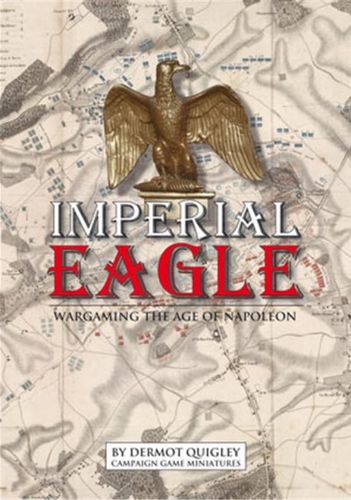 Imperial Eagle: Wargaming the Age of Napoleon