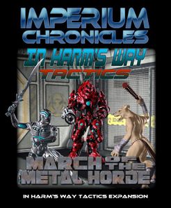 Imperium Chronicles: In Harm's Way Tactics – March of the Metal Horde