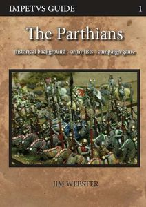 Impetus Guide: The Parthians – Historical Background, Army Lists, Campaign game