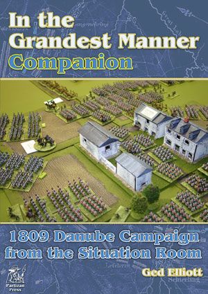 In the Grandest Manner: Companion – 1809 Danube Campaign from the Situation Room