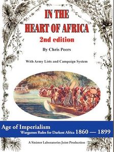 In the Heart of Africa: Age of Imperialism – Wargames Rules for Darkest Africa 1860-1899