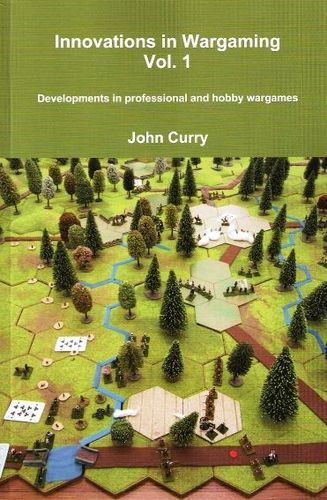 Innovations in Wargaming Vol. 1 Developments in professional and hobby wargames