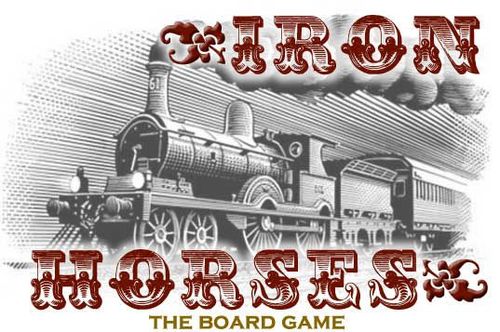 Iron Horses:  The Board Game