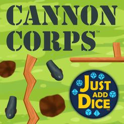 Just Add Dice: Cannon Corps