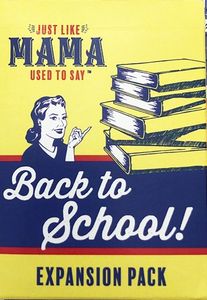 Just Like Mama Used to Say: The Back to School Expansion Pack