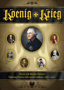 Koenig Krieg: Horses and Musket Edition – Fighting Battles with Model Soldiers, 1660 - 1900
