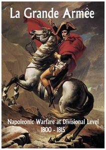 La Grande Armêe: Napoleonic Warfare at Divisional Level 1800 - 1815