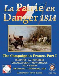 La Patrie en Danger 1814: The Campaign in France, Part I