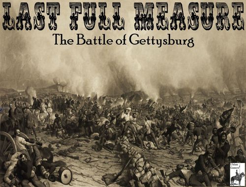 Last Full Measure: The Battle of Gettysburg