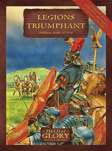 Legions Triumphant: Imperial Rome at War – Field of Glory Gaming Companion