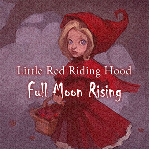 Little Red Riding Hood: Full Moon Rising