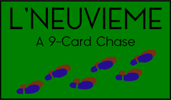 L'Neuvieme: A 9-Card Chase
