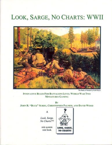 Look, Sarge, No Charts:  WWII – Innovative Rules for Battalion-Level World War Two Miniatures Gaming