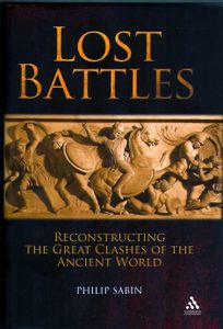 Lost Battles:  Reconstructing the Great Clashes of the Ancient World