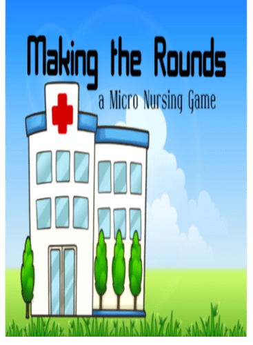 Making the Rounds: A Micro Nursing Game