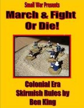 March & Fight or Die! Colonial Era Skirmish Rules