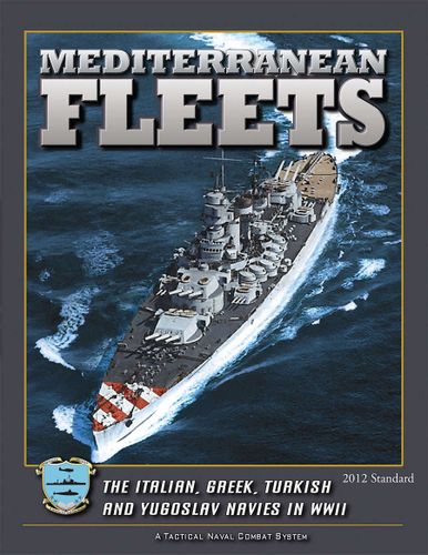 Mediterranean Fleets: The Italian, Greek, Turkish and Yugoslav Navies in WWII (2012 Standard)