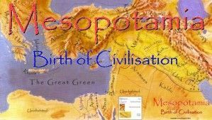 Mesopotamia:  Birth of Civilisation