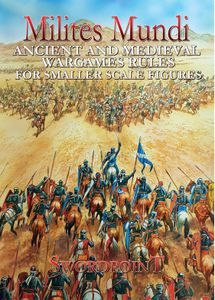 Milites Mundi: Ancient and Medieval Wargames Rules for Smaller Scale Figures
