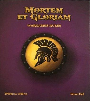 Mortem et Gloriam: Wargames Rules 2000BC to 1500AD