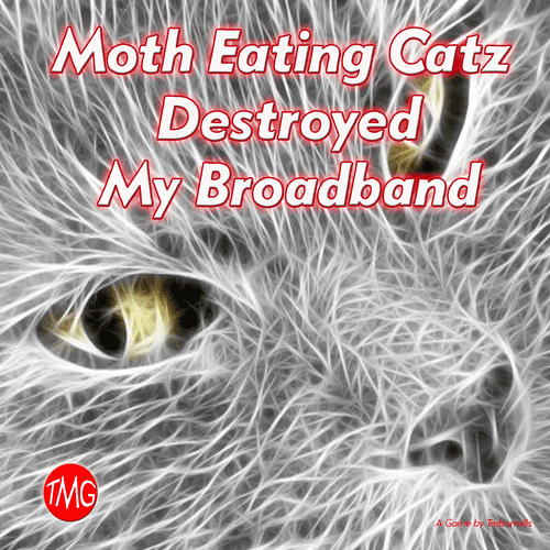 Moth Eating Catz Destroyed My Broadband