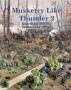 Musketry Like Thunder 2: More Great Civil War Battles Never Fought