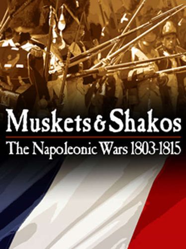 Muskets & Shakos: The Napoleonic Wars 1803-1815