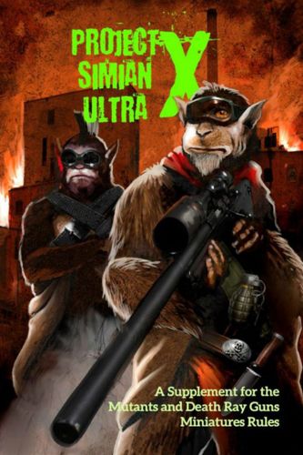 Mutants and Death Ray Guns: Project Simian Ultra X